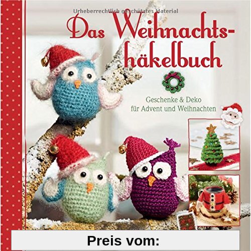 Das Weihnachtshäkelbuch: Geschenke & Deko für Advent und Weihnachten